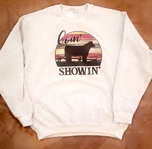 Goin Showin Sweatshirt